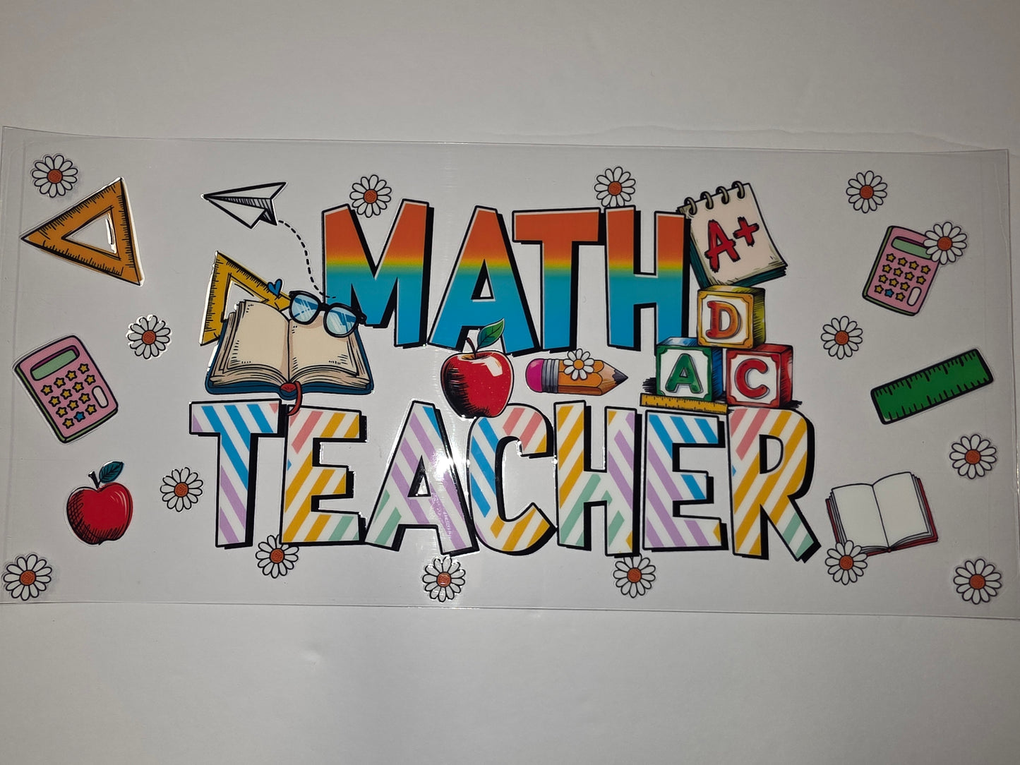 Math Teacher Tumbler Wrap - Rainbow Stripes, Daisies & School Supplies Design