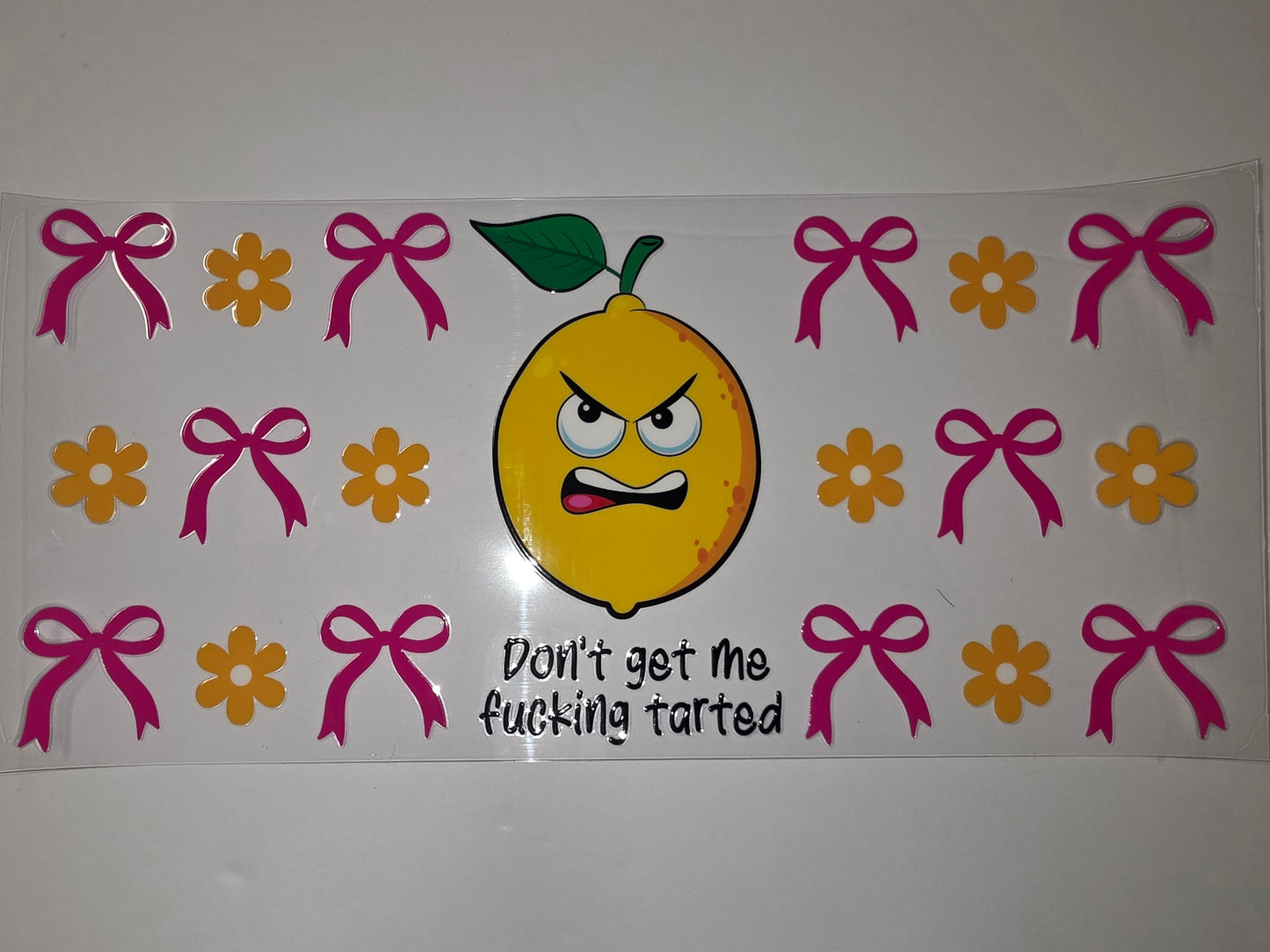 Grumpy Lemon "Don't Get Me Fucking Tarted" Tumbler Wrap | Pink Bows & Yellow Flowers
