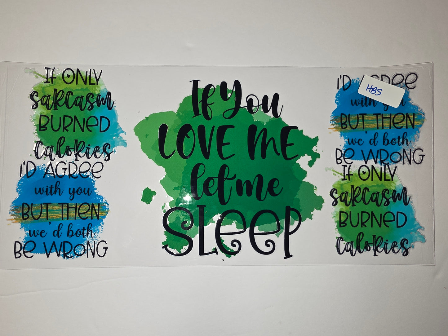 Funny Sarcasm Sleep Tumbler Wrap | "If You Love Me Let Me Sleep" | Green & Blue Watercolor Design
