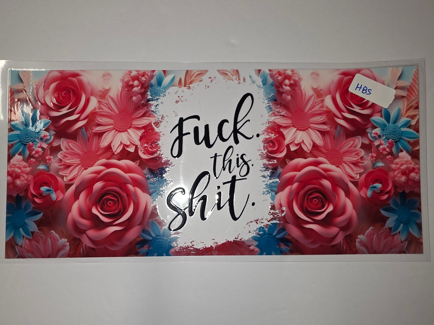 Floral "Fuck This Shit" Tumbler Wrap - Pink Roses & Blue Flowers Sublimation Design