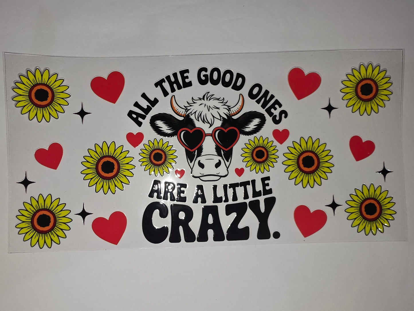 Cow Sunflower Heart Tumbler Wrap | "All the Good Ones Are a Little Crazy" Design