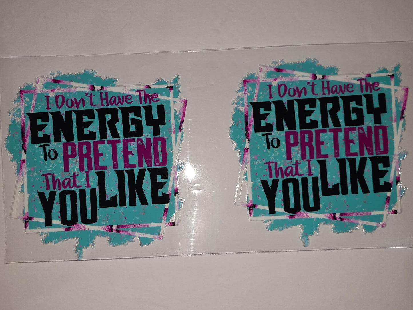 I Don't Have The Energy To Pretend That I Like You Tumbler Wrap - Teal & Pink Splatter