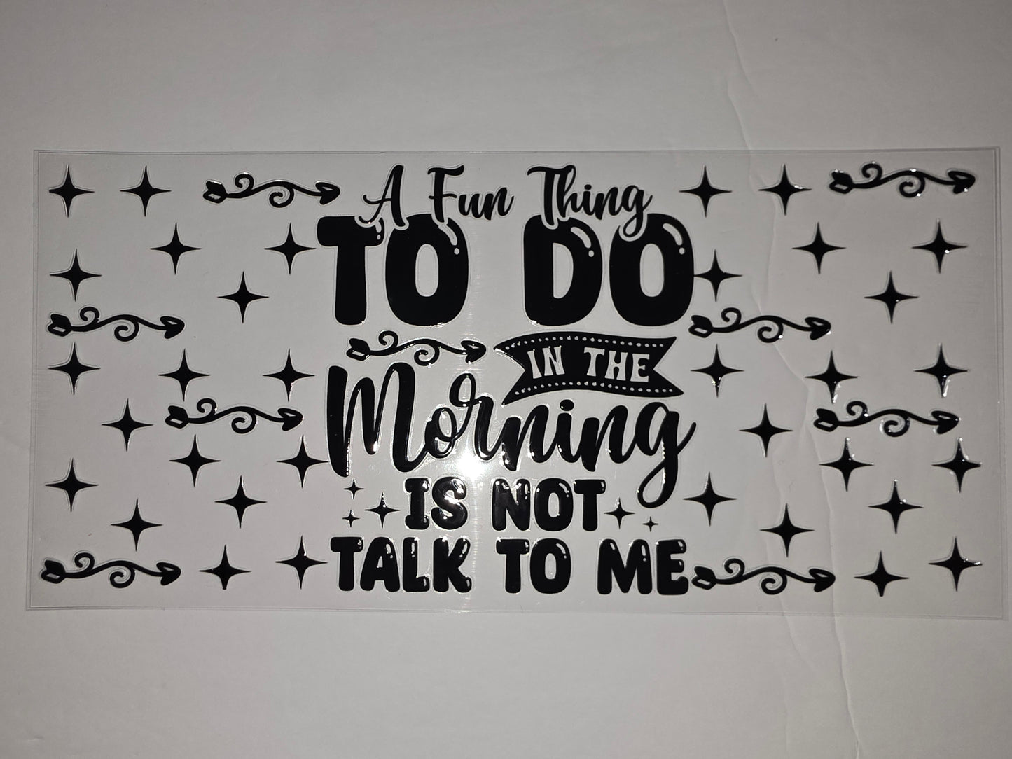 Black "A Fun Thing To Do In The Morning Is Not Talk To Me" Tumbler Wrap with Stars