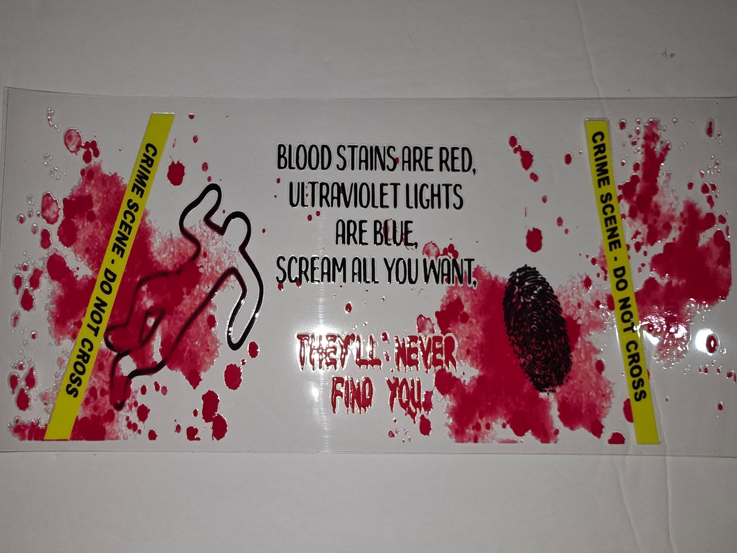 Crime Scene Blood Splatter Tumbler Wrap | "They'll Never Find You" Quote | Yellow Caution Tape