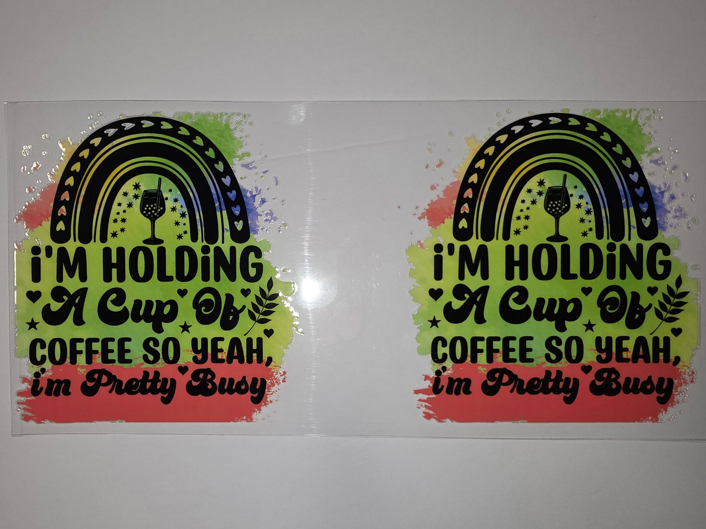 Rainbow Coffee Lover Tumbler Wrap | "I'm Holding A Cup Of Coffee So Yeah, I'm Pretty Busy" Design
