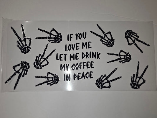 Skeleton Hand Peace Sign "Let Me Drink My Coffee In Peace" Tumbler Wrap - Black
