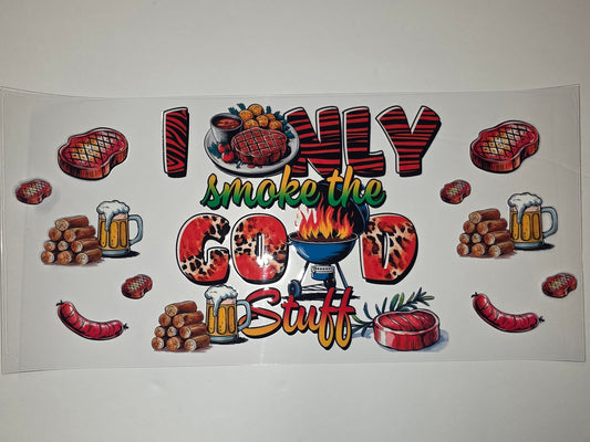 BBQ "I Only Smoke The Good Stuff" Tumbler Wrap - Steak, Beer, Grilling Design
