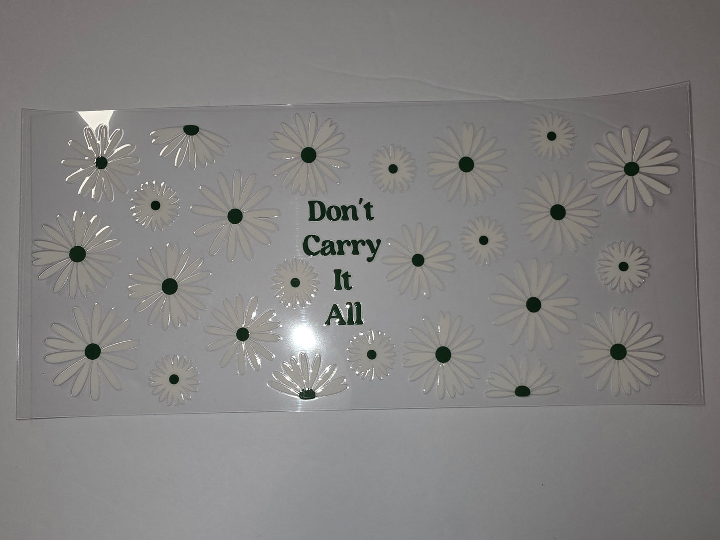 Daisy Tumbler Wrap - White Flowers with Green Centers & "Don't Carry It All" Text