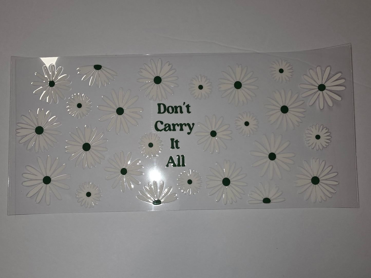 Daisy Flower Tumbler Wrap | White & Green Floral Design | "Don't Carry It All" Quote