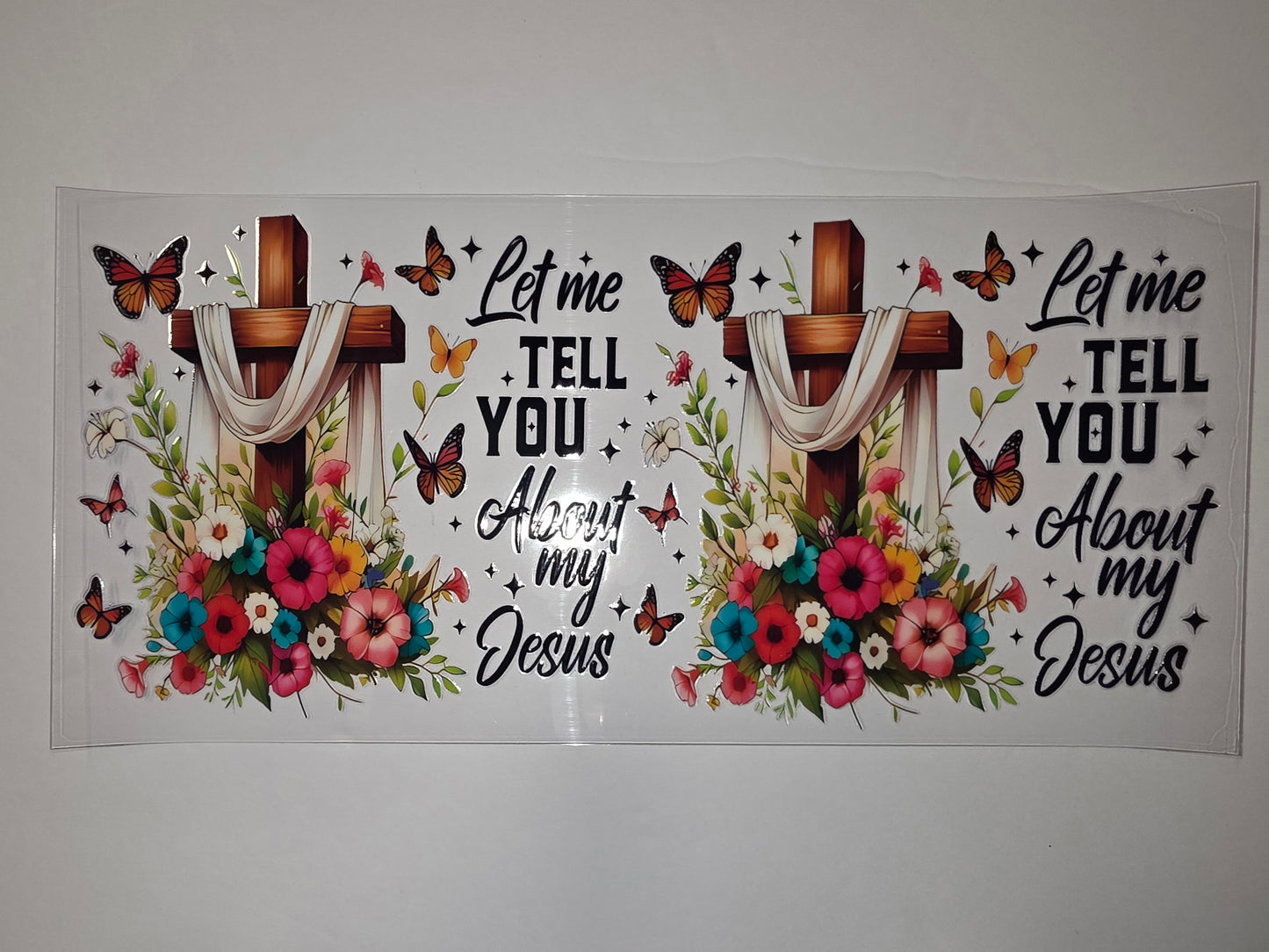 Christian Cross Floral Tumbler Wrap | "Let Me Tell You About My Jesus" | Butterflies & Flowers