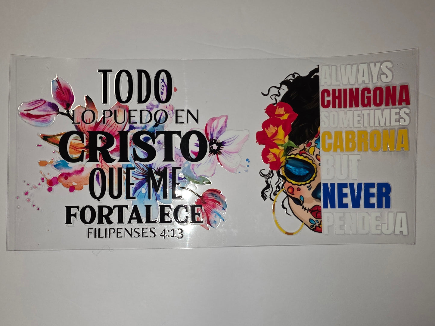 Floral Sugar Skull Tumbler Wrap | "Todo Lo Puedo En Cristo" & "Always Chingona" Design