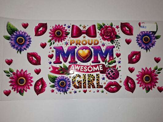 Proud Mom Awesome Girl Tumbler Wrap - Pink, Purple Flowers, Lips, Hearts
