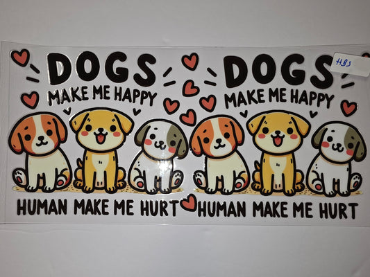 Cute Dog Tumbler Wrap - "Dogs Make Me Happy" Design - Sublimation Cup Decal