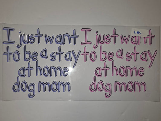 Dog Mom Tumbler Wrap - "I just want to be a stay at home dog mom" - Blue & Pink