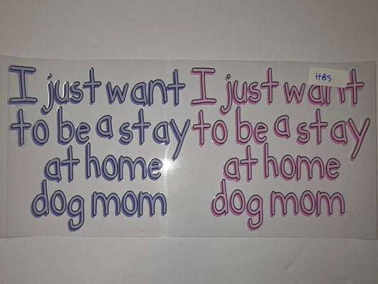 Dog Mom Tumbler Wrap - "I just want to be a stay at home dog mom" - Blue & Pink