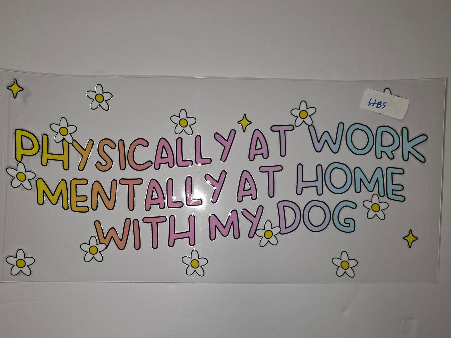 Physically at Work Mentally at Home with My Dog Tumbler Wrap | Daisy & Star Design