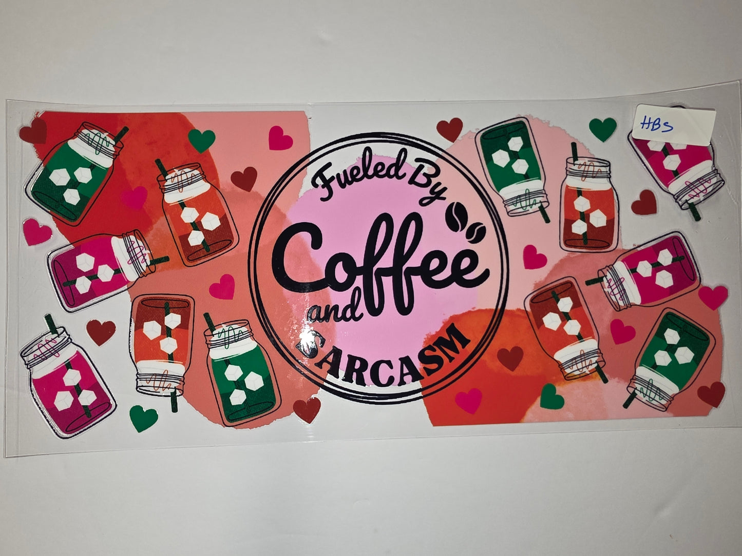 Fueled by Coffee and Sarcasm Tumbler Wrap | Pink, Red, Green Hearts & Drinks
