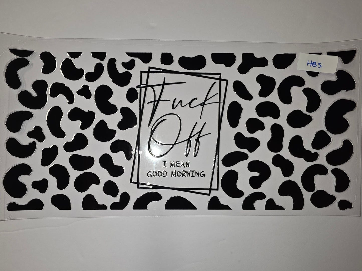 Black & White Cow Print Tumbler Wrap - "Fuck Off I Mean Good Morning" Funny Slogan