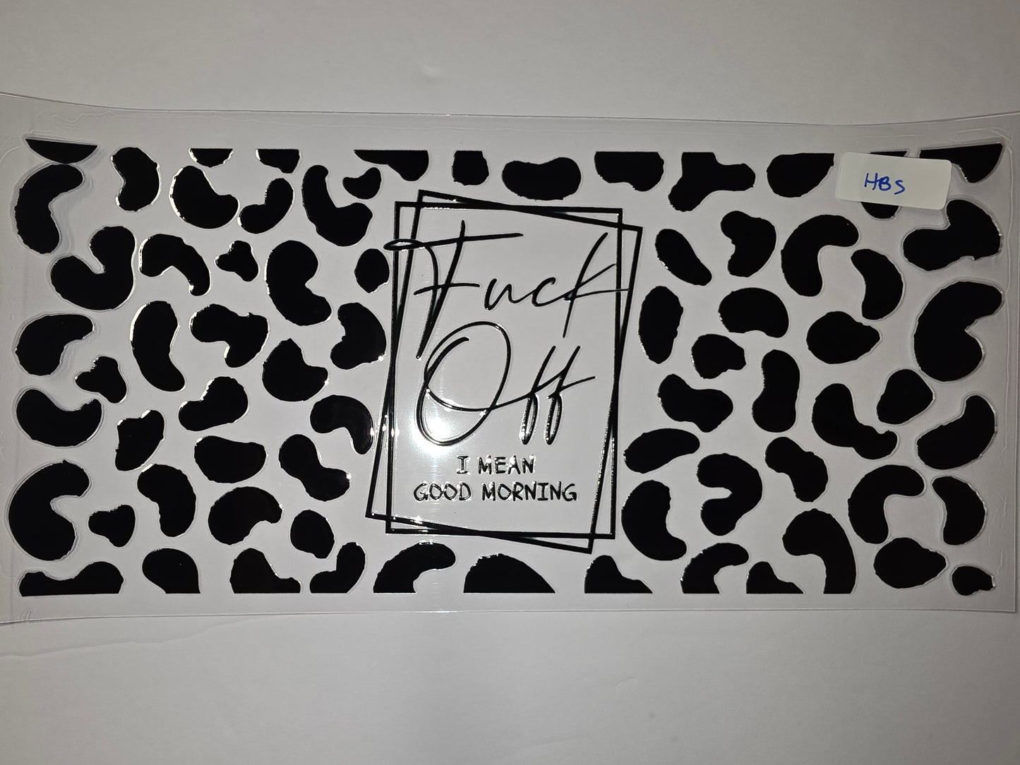 Black & White Cow Print "Fuck Off I Mean Good Morning" Tumbler Wrap | Funny Sarcastic Drinkware Decal