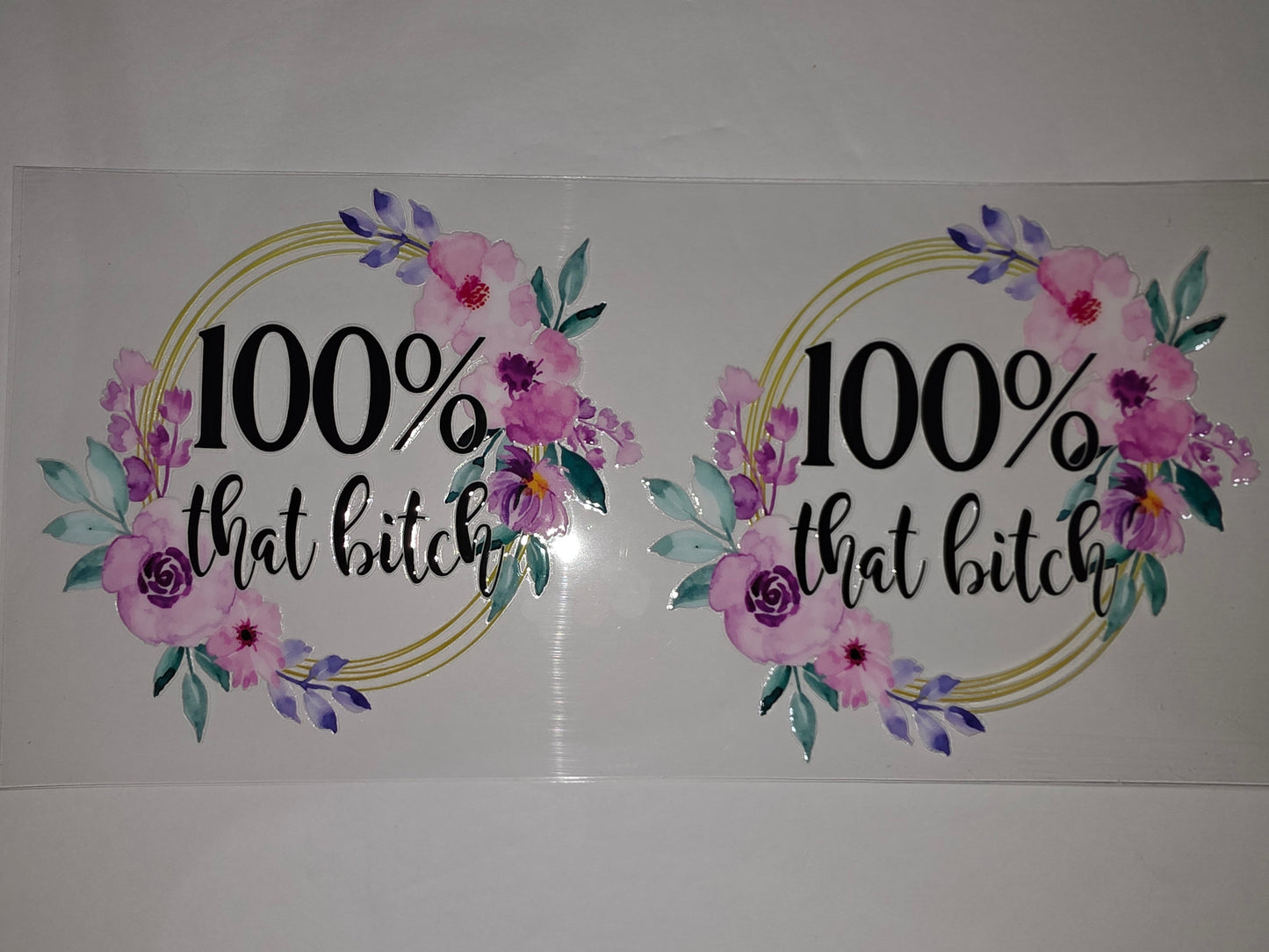 Floral "100% That Bitch" Tumbler Wrap - Pink & Purple Flowers, Gold Accent