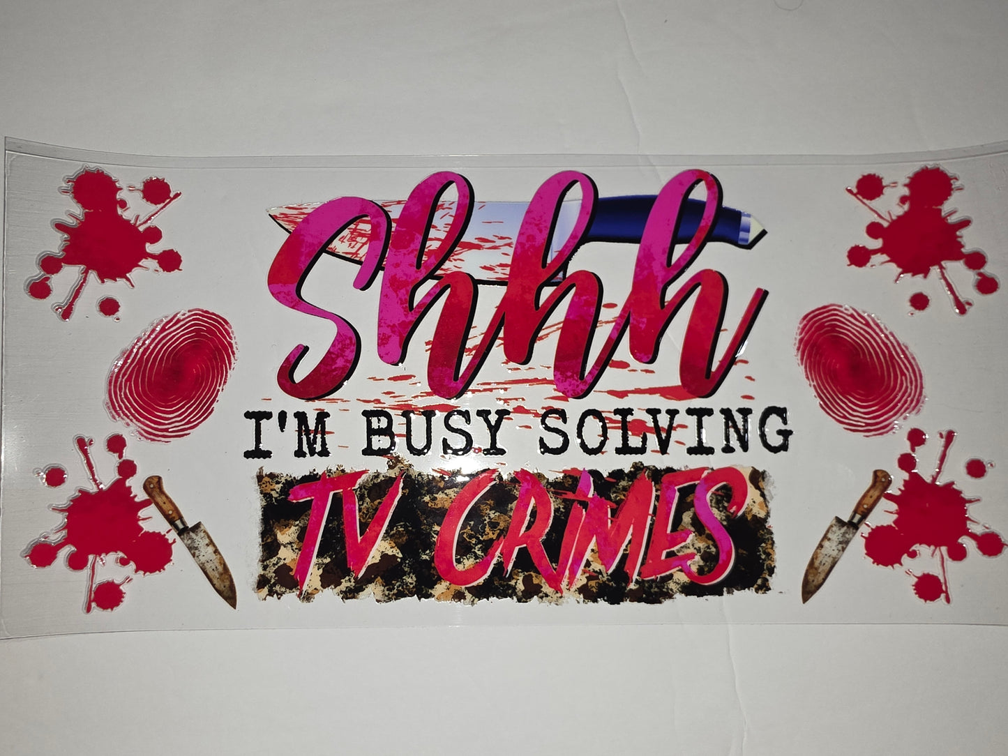 Shhh I'm Busy Solving TV Crimes Tumbler Wrap | Pink & Black Design with Blood Splatter & Knives