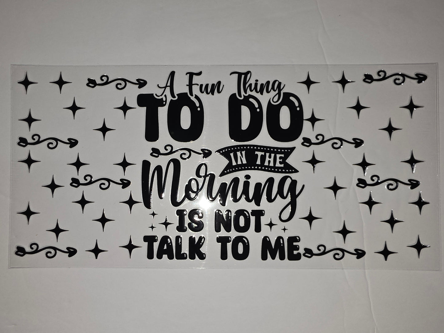 Black "A Fun Thing To Do In The Morning Is Not Talk To Me" Tumbler Wrap with Stars