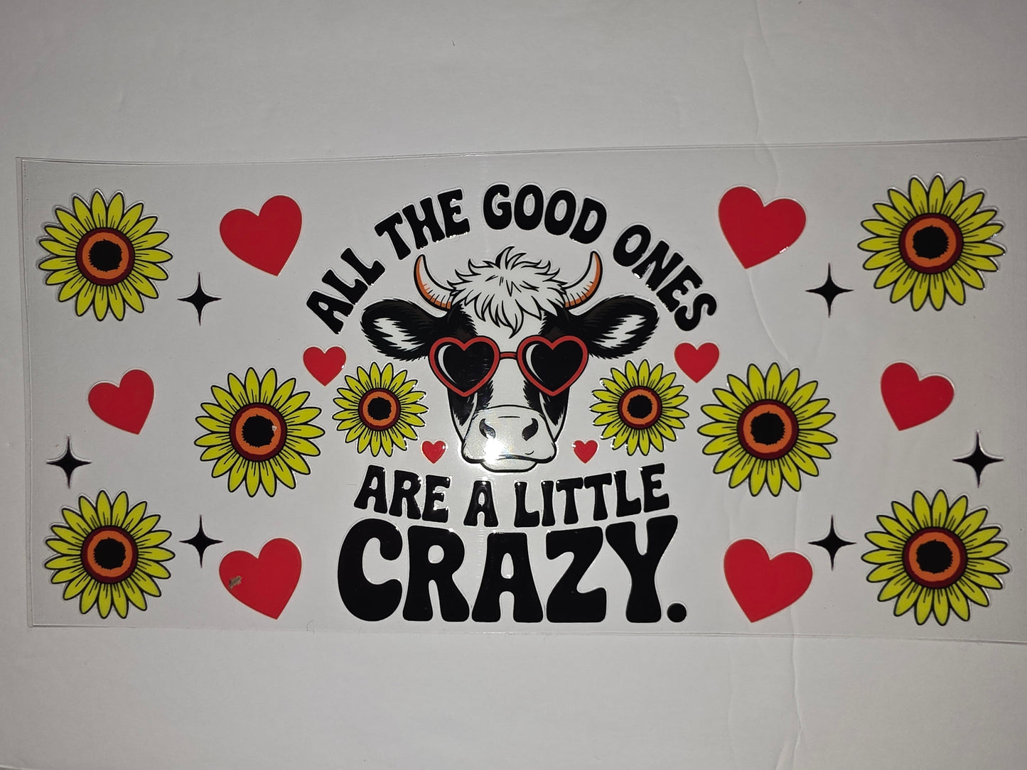 Funny Cow Sunflower Tumbler Wrap | "All the Good Ones Are a Little Crazy" Design | Red Hearts & Yellow Sunflowers