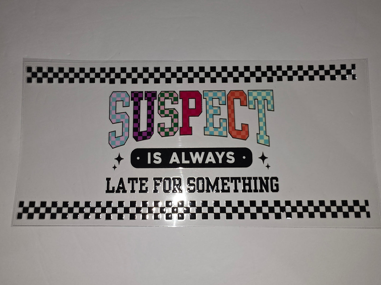Suspect is Always Late For Something Tumbler Wrap | Retro Checkerboard Design | Pink, Purple, Teal, Orange